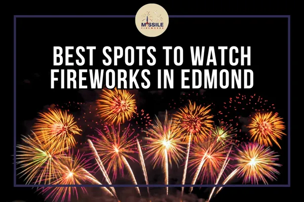 Best Spots to Watch Fireworks in Edmond, Oklahoma
