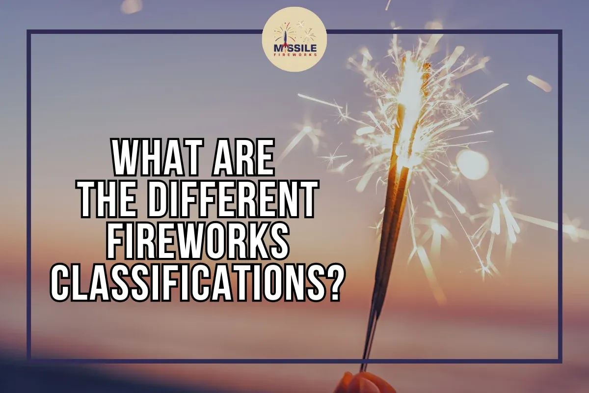 Fireworks Classifications 101: What’s the Difference?
